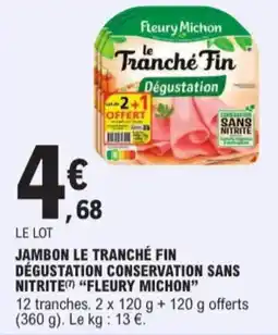 E.Leclerc Jambon Le Tranché Fin Dégustation Conservation Sans Nitrite Fleury Michon aanbieding