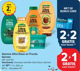 Carrefour Gamma Ultra Doux en Fructis Garnier aanbieding