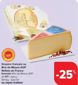 Carrefour Market Gruyère français ou Brie de Meaux AOP Reflets de France aanbieding