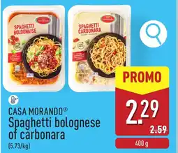 ALDI Casa Morando Spaghetti Bolognese of Carbonara aanbieding