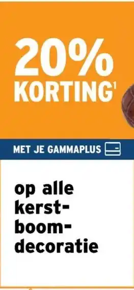 GAMMA 20% KORTING op alle kerst- boom- decoratie aanbieding