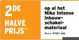 GAMMA 2DE HALVE PRIJS op al het Niko Intense inbouw- schakel- materiaal aanbieding