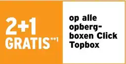 GAMMA 2+1 GRATIS op alle opberg- boxen Click Topbox aanbieding