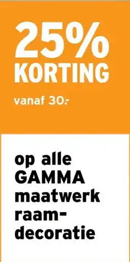 GAMMA 25% KORTING op alle GAMMA maatwerk raam- decoratie aanbieding