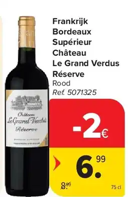 Carrefour Frankrijk Bordeaux Supérieur Château Le Grand Verdus Réserve aanbieding