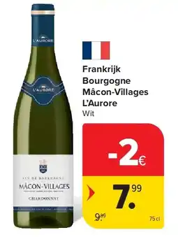 Carrefour Frankrijk Bourgogne Mâcon-Villages L’Aurore aanbieding