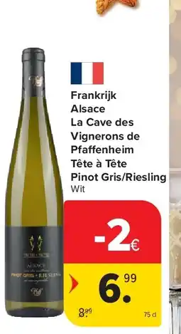 Carrefour Frankrijk Alsace La Cave des Vignerons de Pfa enheim Tête à Tête Pinot Gris/Riesling aanbieding