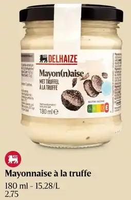 Delhaize Mayonnaise à la truffe aanbieding
