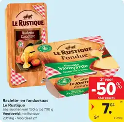 Carrefour Market Raclette en Fonduekaas Le Rustique aanbieding