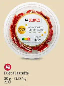 Delhaize Fuet à la truffe aanbieding