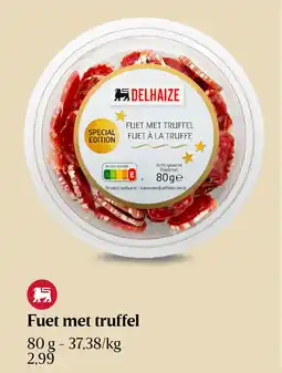 Delhaize Fuet met truffel aanbieding