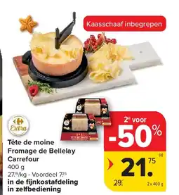 Carrefour Tête de moine Fromage de Bellelay Carrefour aanbieding