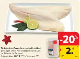 Carrefour Ontdooide Groenlandse heilbotfilet aanbieding