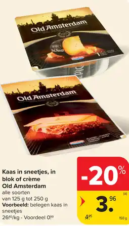 Carrefour Old Amsterdam Kaas in sneetjes, in blok of crème aanbieding