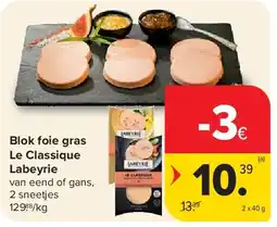Carrefour Blok foie gras Le Classique Labeyrie aanbieding