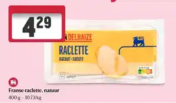Delhaize Franse raclette, natuur aanbieding