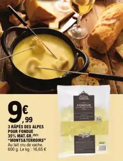 E.Leclerc 3 râpés des alpes pour fondue 35% mat.gr. monts&terroirs aanbieding