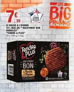 E.Leclerc Le haché à l'oignon 15% mat.gr. hach'ment bon surgelés tendre & plus aanbieding