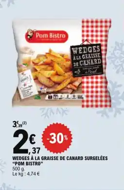 E.Leclerc Wedges à la graisse de canard surgelées pom bistro aanbieding