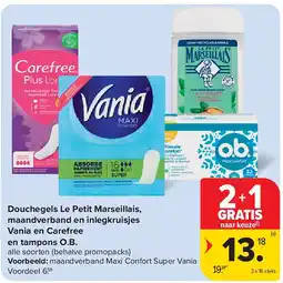 Carrefour Douchegels Le Petit Marseillais, maandverband en inlegkruisjes Vania en Carefree en tampons O.B aanbieding
