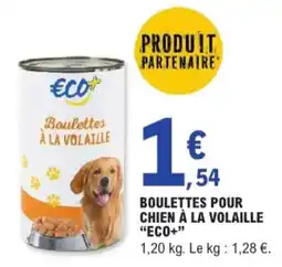 E.Leclerc Boulettes Pour Chien à La Volaille Eco+ aanbieding