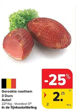 Carrefour Gerookte nootham 3 Ducs Aubel aanbieding