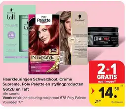 Carrefour Haarkleuringen Schwarzkopf, Creme Supreme, Poly Palette en stylingproducten Got2B en Taft aanbieding