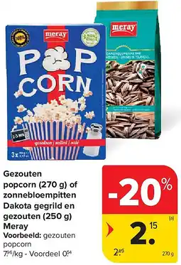 Carrefour Gezouten popcorn (270 g) of zonnebloempitten Dakota gegrild en gezouten (250 g) Meray aanbieding