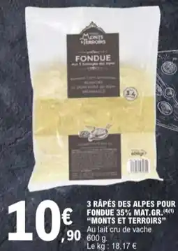 E.Leclerc 3 rapés des alpes pour fondue 35% mat.gr. monts et terroirs aanbieding