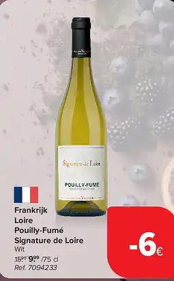 Carrefour Frankrijk Loire Pouilly-Fumé Signature de Loire aanbieding