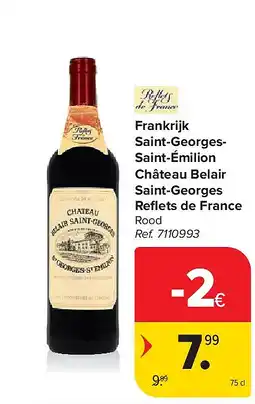 Carrefour Frankrijk Saint-GeorgesSaint-Émilion Château Belair Saint-Georges Refl ets de France aanbieding