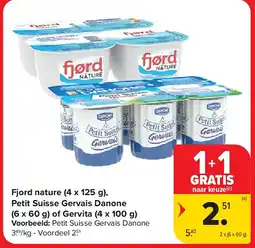 Carrefour Fjord nature (4 x 125 g), Petit Suisse Gervais Danone (6 x 60 g) of Gervita (4 x 100 g) aanbieding