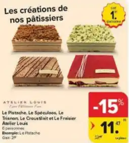 Carrefour Market Le Pistache, Le Spéculoos, Le Trianon, Le Croustilait et Le Fraisier Atelier Louis aanbieding