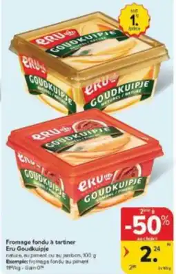 Carrefour Market Eru Goudkuipje Fromage fondu à tartiner aanbieding