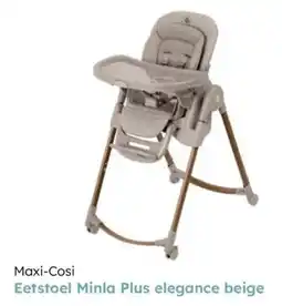 Multi bazar Maxi-Cosi Eetstoel Minla Plus elegance beige aanbieding