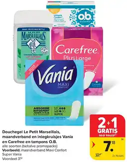 Carrefour Douchegel Le Petit Marseillais, maandverband en inlegkruisjes Vania en Carefree en tampons O.B aanbieding