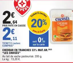 E.Leclerc Cheddar en Tranches 33% mat. gr. Les Croisés aanbieding