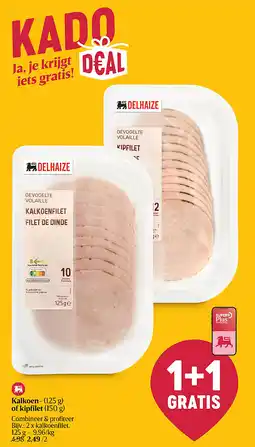 Delhaize Kalkoen- (125 g) of kipfilet (150 g) aanbieding
