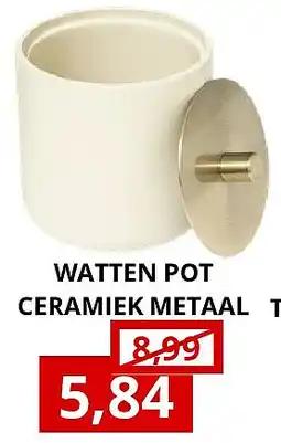 NH Market WATTEN POT CERAMIEK METAAL aanbieding