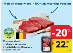 Carrefour Chateaubriand of vlees voor fondue Kwaliteitsketen Carrefour aanbieding