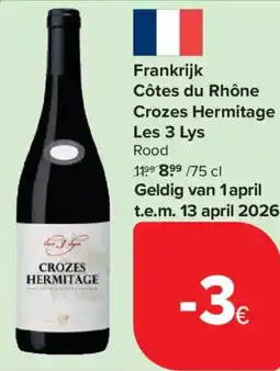Carrefour Frankrijk Côtes du Rhône Crozes Hermitage Les 3 Lys aanbieding