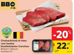 Carrefour Chateaubriand of vlees voor fondue kwaliteitsketen carrefour aanbieding