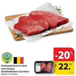 Carrefour Chateaubriand of vlees voor fondue Kwaliteitsketen Carrefour aanbieding