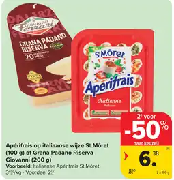 Carrefour Apérifrais op italiaanse wijze St Môret (100 g) of Grana Padano Riserva Giovanni (200 g) aanbieding