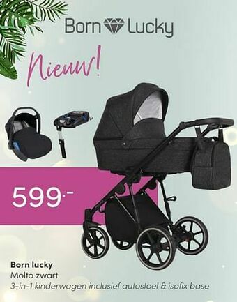 Baby & Tiener Born lucky molto zwart 3-in-1 kinderwagen inclusief autostoel + isofix base aanbieding