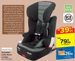 Carrefour Nania Autostoel Isofix Racer London aanbieding