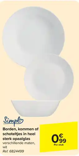 Carrefour Simply Borden, kommen of schoteltjes in heel sterk opaalglas aanbieding