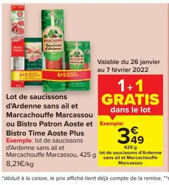 Carrefour Market Lot de saucissons d'Ardenne sans ail et Marcachouffe Marcassou ou Bistro Patron Aoste et Bistro Time Aoste Plus 425 g aanbieding