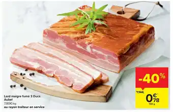 Carrefour Market Lard maigre fume 3 Ducs Aubel 100 g aanbieding