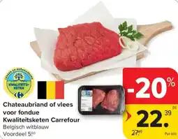 Carrefour Chateaubriand of vlees voor fondue kwaliteitsketen carrefour aanbieding